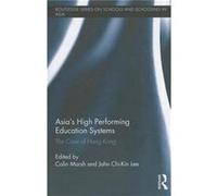 Asia'S High Performing Education Systems: The Case Of Hong Kong (Routledge Series On Schools And Schooling In Asia) (Hardcover) Colin Marsh, John Chi - Kin Lee (Auteur)