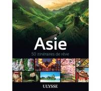 Asie - 50 itinéraires de rêve Collectif (Auteur)