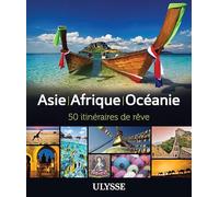 Asie, Afrique, Océanie - 50 Itinéraires De Rêve