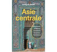 Lonely Planet – Guide Asie centrale 2026-2027 – Itinéraires, expériences, conseils pratiques