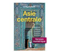 Asie Centrale 6ed - Lonely Planet - Lonely Planet - ebook (ePub) - Guide