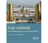 Asie centrale: Des indépendances à la mondialisation