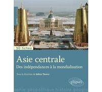 Asie centrale. Des indépendances à la mondialisation - Julien Thorez - Ellipses - broché - Etude