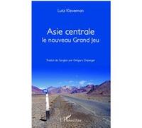 Asie Centrale - Le Nouveau Grand Jeu