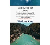 ASIE DU SUD-EST 2026: L'Asie du Sud-Est dévoilée : un voyage à travers la culture, la cuisine et un nouveau guide de voyage économique aventureux dans ... GUIDE DE VOYAGE et UN GUIDE COMPLET INCLUS