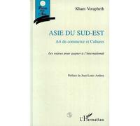 Asie du Sud-Est Art du commerce et cultures - Les enjeux pour gagner à l'international - Kham Vorapheth - L'harmattan - broché - Livre