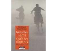 Asie Fantôme - Le Pays Des Nomades Disparus - A Travers La Sibérie Sauvage 1898-1905