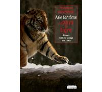 Asie fantôme : Le pays du tigre - A travers la Sibérie sauvage 1898-1905 (grands caractères)