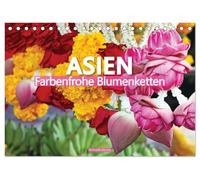 Asien - Farbenfrohe Blumenketten (Tischkalender 2026 DIN A5 quer), CALVENDO Monatskalender: Asien - ein Kontinent der Vielfalt und Traditionen, wo ... schmücken und mit ihrer Pracht verzaubern.