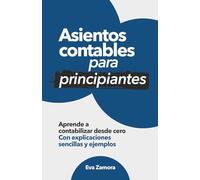 Asientos contables para principiantes: Aprende a contabilizar en una tarde