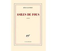 Régis Jauffret – Asiles de fous – Prix Femina 2005 – Gallimard – Broché