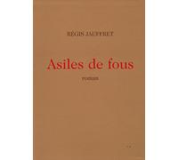 Asiles de fous. Roman.