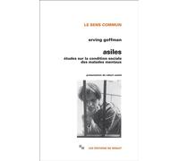 Asiles - études sur la condition sociale des malades mentaux - Erving Goffman - Minuit - Livre