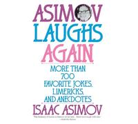 Asimov Laughs Again: More Than 700 Jokes, Limericks, and Anecdotes