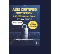 ASIS CERTIFIED PROTECTION PROFESSIONAL EXAM STUDY GUIDE 2025 - 2026: Essential Strategies, 900+ Practice Questions, Comprehensive Answers, and Detailed Explanations