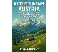 Asitz Mountain, Austria Travel Guide (Latest Edition): Best Things to Do, Winter Skiing, Summer Hiking, and Day Trips
