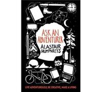 Ask an Adventurer by Alastair Humphreys Alastair Humphreys (Auteur)