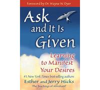 Ask And It Is Given : Learning to Manifest Your Desires – Hay House