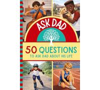 Ask Dad: 50 Questions to Ask Dad About His Life