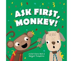 Ask First, Monkey!: A Playful Introduction to Consent and Boundaries