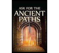Ask For The Ancient Paths