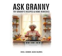 Ask Granny: Try Granny’s Recipes & Home Remedies