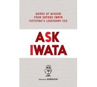 Ask Iwata – Paroles de sagesse du PDG légendaire de Nintendo