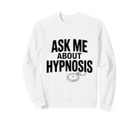 Ask Me About Hypnose Funny Conversation Starter Sweatshirt