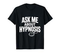 Ask Me About Hypnose Funny Conversation Starter T-Shirt