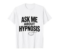 Ask Me About Hypnose Funny Conversation Starter T-Shirt