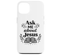 Ask Me About Jesus Christian Faith Bible Verse Écriture Coque pour iPhone 13