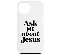 Ask Me About Jesus Christian Faith Bible Verse Écriture Coque pour iPhone 13