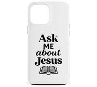 Ask Me About Jesus Christian Faith Bible Verse Écriture Coque pour iPhone 13 Pro Max