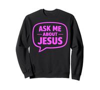 Ask Me About Jesus Christian Faith Bible Verse Écriture Dieu Sweatshirt