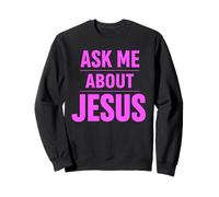 Ask Me About Jesus Christian Faith Bible Verse Écriture Dieu Sweatshirt