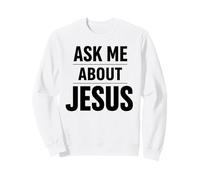 Ask Me About Jesus Christian Faith Bible Verse Écriture Dieu Sweatshirt