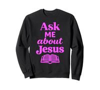Ask Me About Jesus Christian Faith Bible Verse Écriture Dieu Sweatshirt