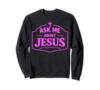 Ask Me About Jesus Christian Faith Bible Verse Écriture Dieu Sweatshirt