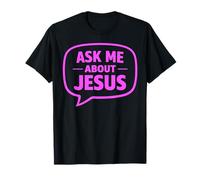 Ask Me About Jesus Christian Faith Bible Verse Écriture Dieu T-Shirt