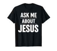 Ask Me About Jesus Christian Faith Bible Verse Écriture Dieu T-Shirt