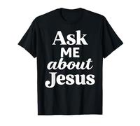 Ask Me About Jesus Christian Faith Bible Verse Écriture Dieu T-Shirt