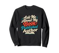 Ask Me About My Book Published Author Humour Sweatshirt