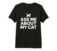 Ask Me About My Cat T-Shirt Haut de Gamme