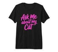 Ask Me About My Cat T-Shirt Haut de Gamme