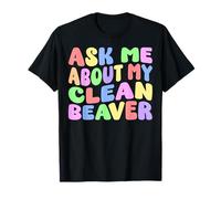 Ask Me About My Clean Beaver Edgy Humour pour adulte T-Shirt