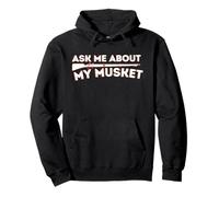 Ask Me About My Musket - Histoire américaine Guerre Civile du Nord Sweat à Capuche
