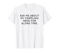 Ask Me About My Need for Alone Time Introverti Humour T-Shirt