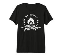 Ask Me About My Pop-Up T-Shirt Haut de Gamme