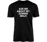 Ask Me About My Zombie Walk Black T-Shirt Top Tee - Novelty Joke Funny Hilarious Fun Walking Dead Undead Face Head Goth Emo Rock Inside Gift Present Hemden(3X-Large)