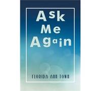 Ask Me Again by Florida Ann Town Florida Ann Town (Auteur)